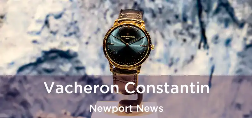  Vacheron Constantin Newport News