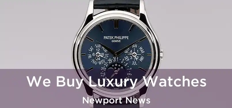 We Buy Luxury Watches Newport News